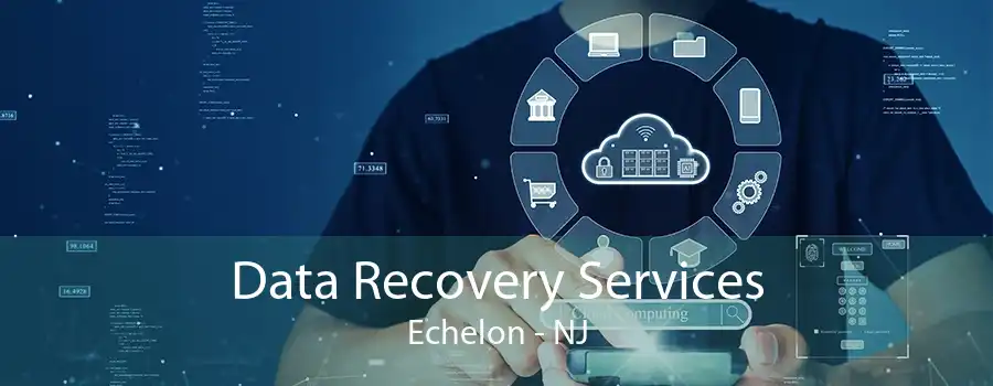 Data Recovery Services Echelon - NJ