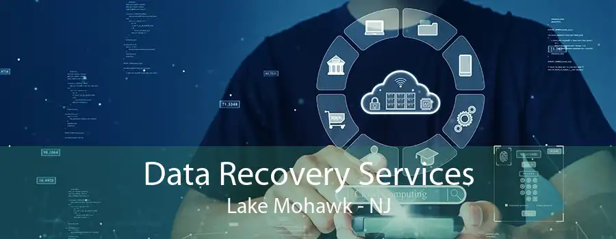 Data Recovery Services Lake Mohawk - NJ