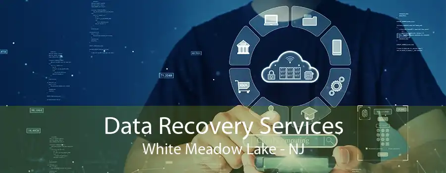 Data Recovery Services White Meadow Lake - NJ