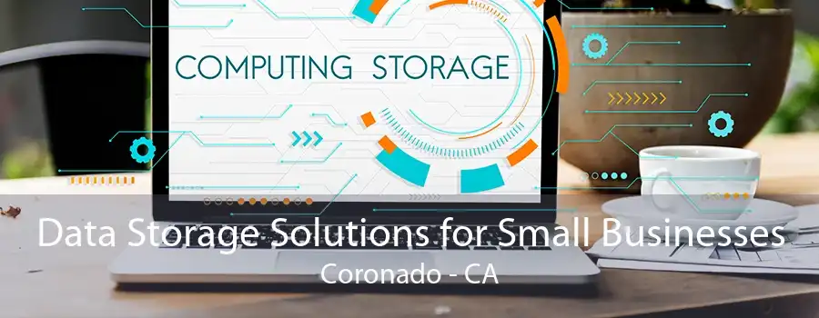 Data Storage Solutions for Small Businesses Coronado - CA