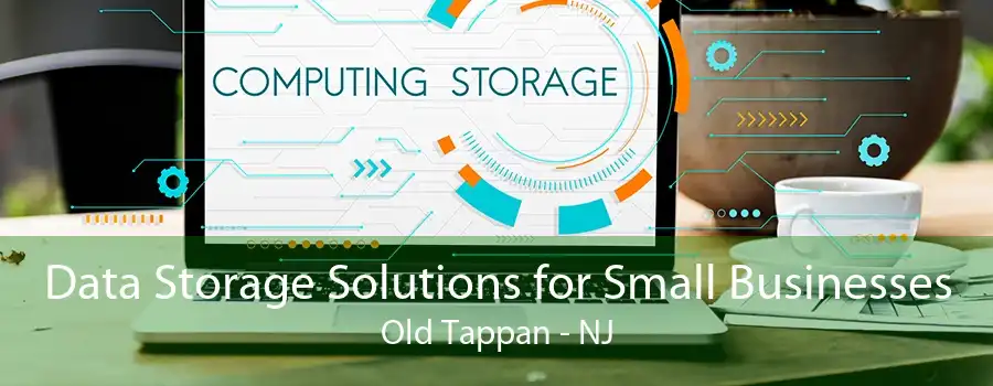 Data Storage Solutions for Small Businesses Old Tappan - NJ