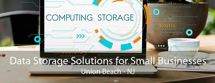 Data Storage Solutions for Small Businesses Union Beach - NJ
