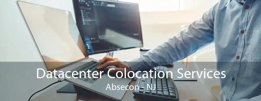 Datacenter Colocation Services Absecon - NJ