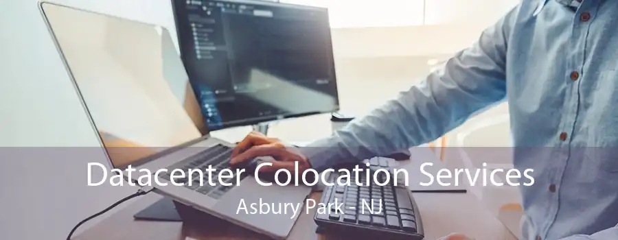 Datacenter Colocation Services Asbury Park - NJ