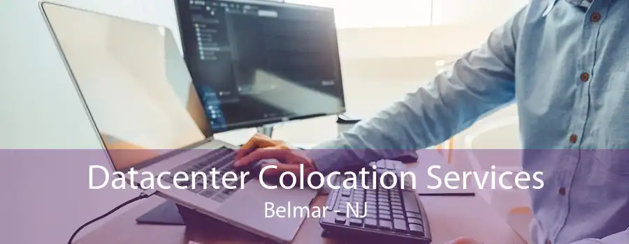 Datacenter Colocation Services Belmar - NJ