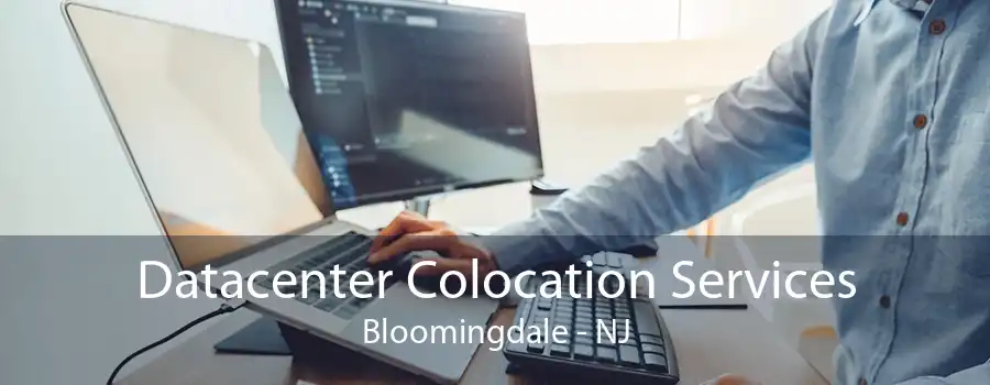 Datacenter Colocation Services Bloomingdale - NJ