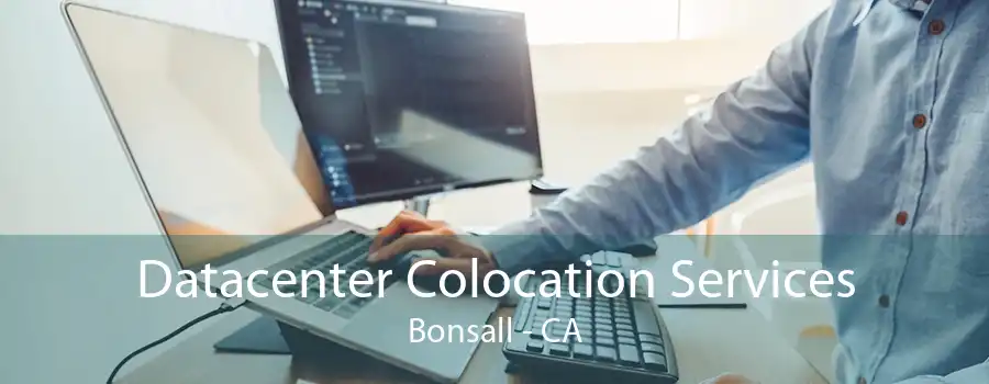 Datacenter Colocation Services Bonsall - CA