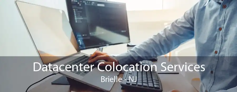 Datacenter Colocation Services Brielle - NJ