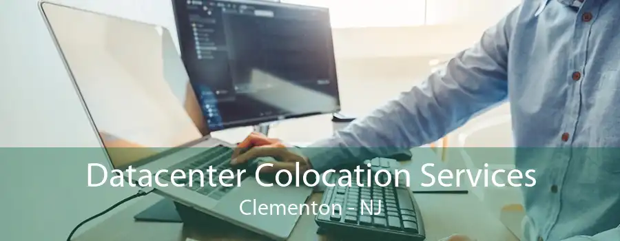 Datacenter Colocation Services Clementon - NJ