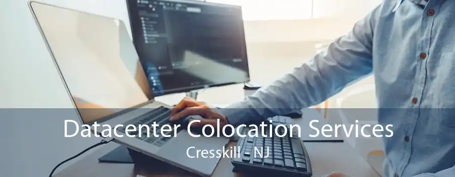 Datacenter Colocation Services Cresskill - NJ