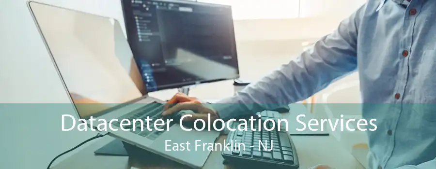 Datacenter Colocation Services East Franklin - NJ