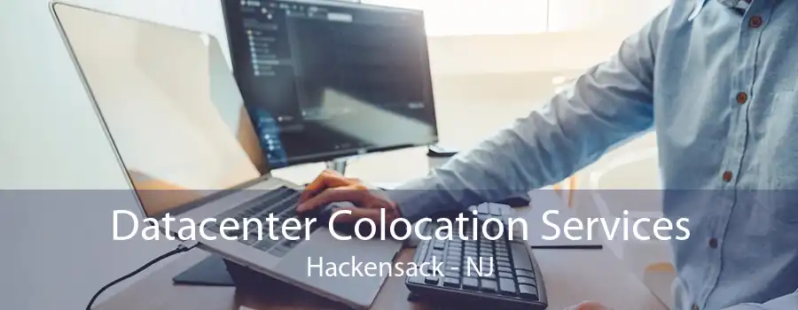 Datacenter Colocation Services Hackensack - NJ