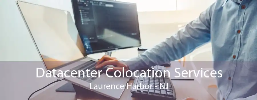 Datacenter Colocation Services Laurence Harbor - NJ