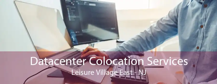 Datacenter Colocation Services Leisure Village East - NJ