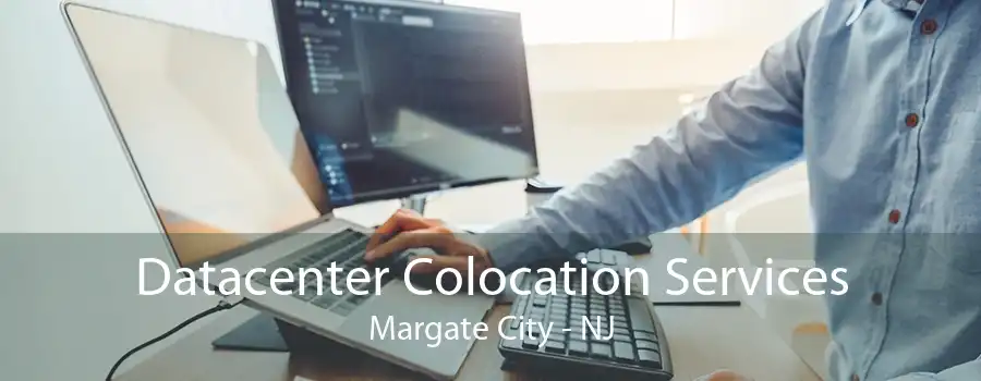 Datacenter Colocation Services Margate City - NJ