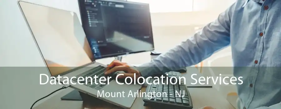 Datacenter Colocation Services Mount Arlington - NJ