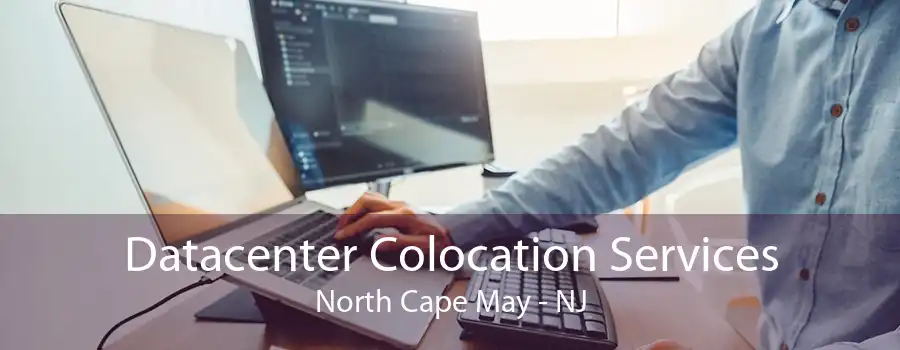 Datacenter Colocation Services North Cape May - NJ