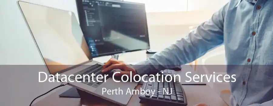 Datacenter Colocation Services Perth Amboy - NJ