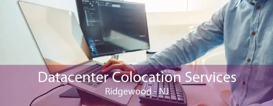 Datacenter Colocation Services Ridgewood - NJ