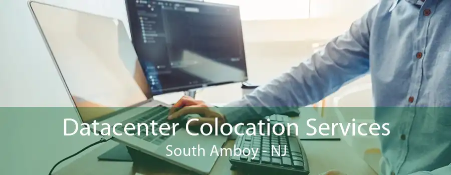 Datacenter Colocation Services South Amboy - NJ