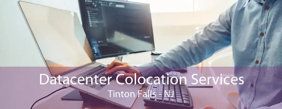 Datacenter Colocation Services Tinton Falls - NJ