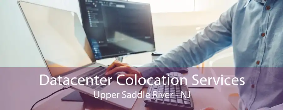 Datacenter Colocation Services Upper Saddle River - NJ