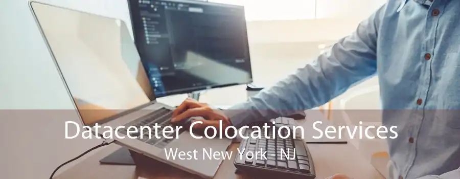 Datacenter Colocation Services West New York - NJ