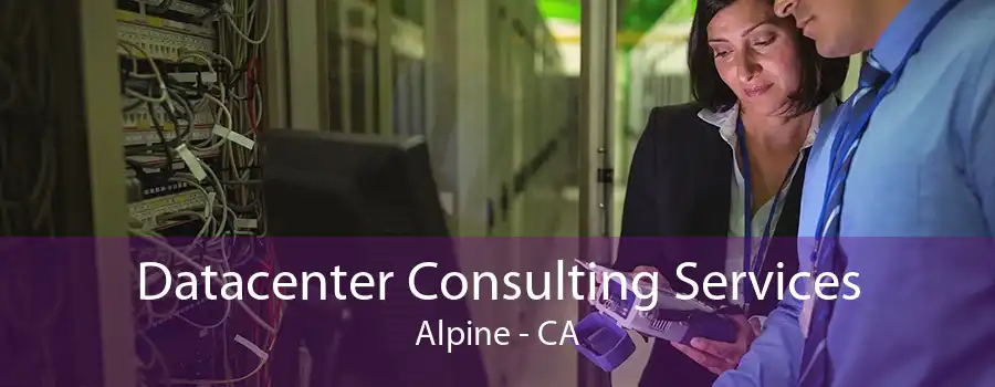 Datacenter Consulting Services Alpine - CA