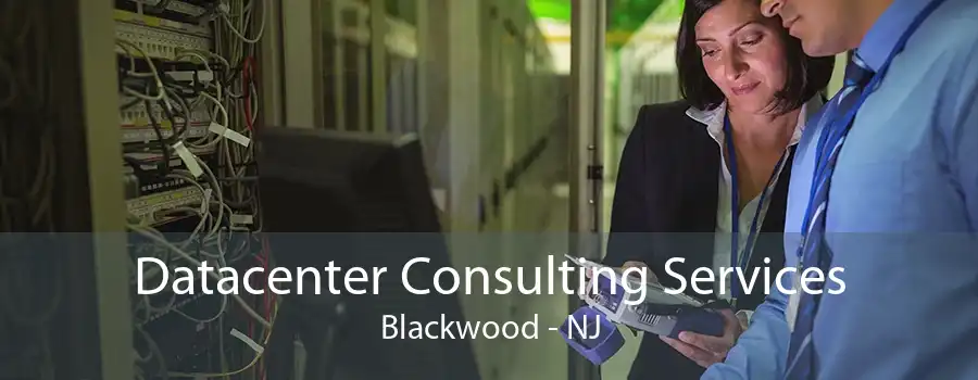 Datacenter Consulting Services Blackwood - NJ