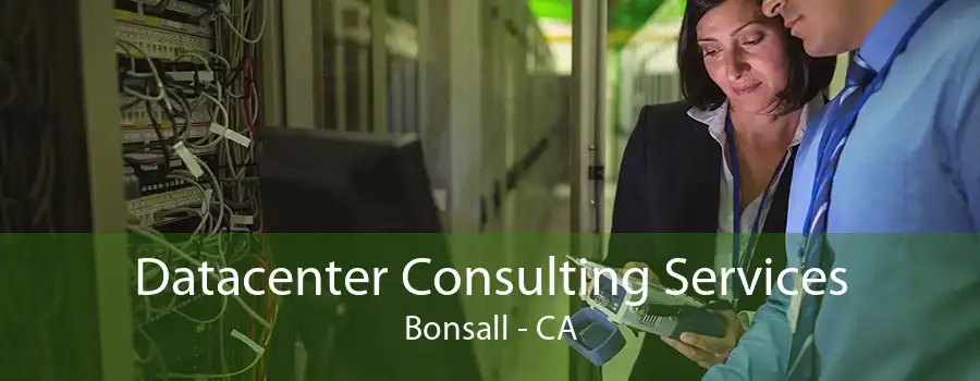 Datacenter Consulting Services Bonsall - CA