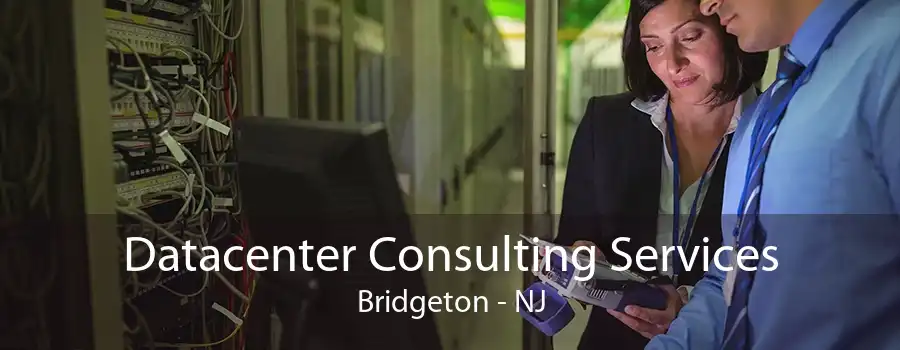 Datacenter Consulting Services Bridgeton - NJ