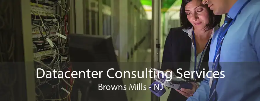 Datacenter Consulting Services Browns Mills - NJ