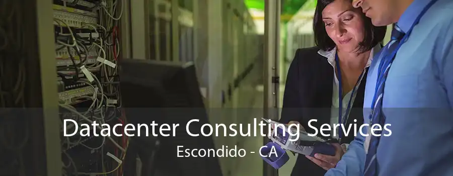 Datacenter Consulting Services Escondido - CA