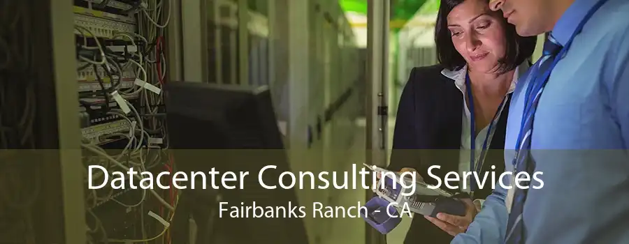 Datacenter Consulting Services Fairbanks Ranch - CA