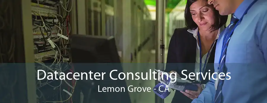 Datacenter Consulting Services Lemon Grove - CA