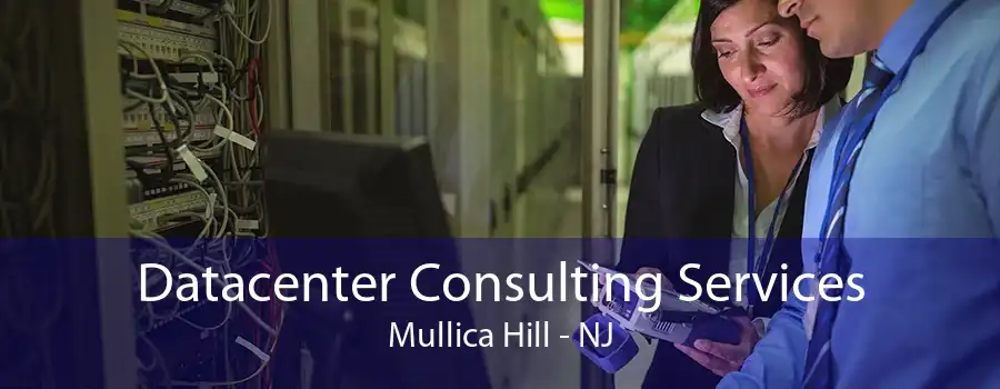 Datacenter Consulting Services Mullica Hill - NJ