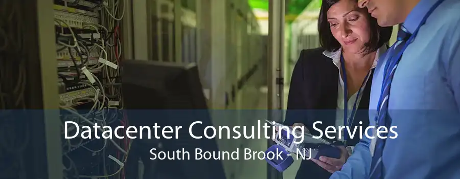 Datacenter Consulting Services South Bound Brook - NJ