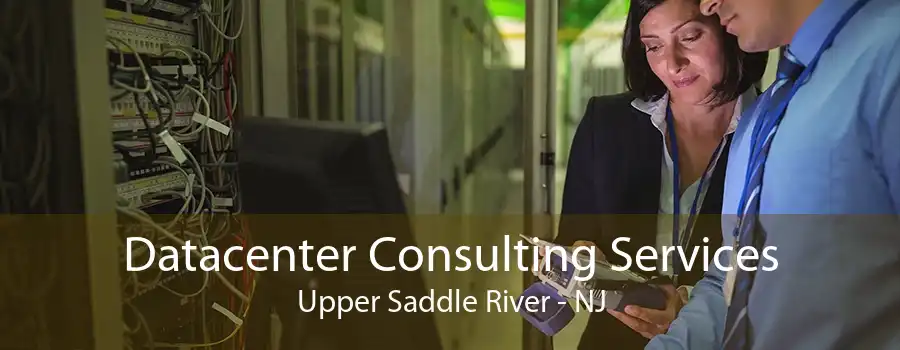 Datacenter Consulting Services Upper Saddle River - NJ