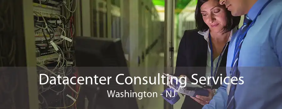 Datacenter Consulting Services Washington - NJ