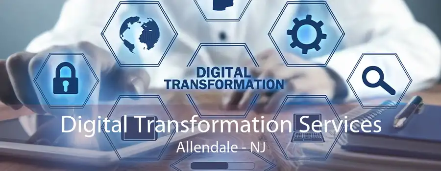 Digital Transformation Services Allendale - NJ