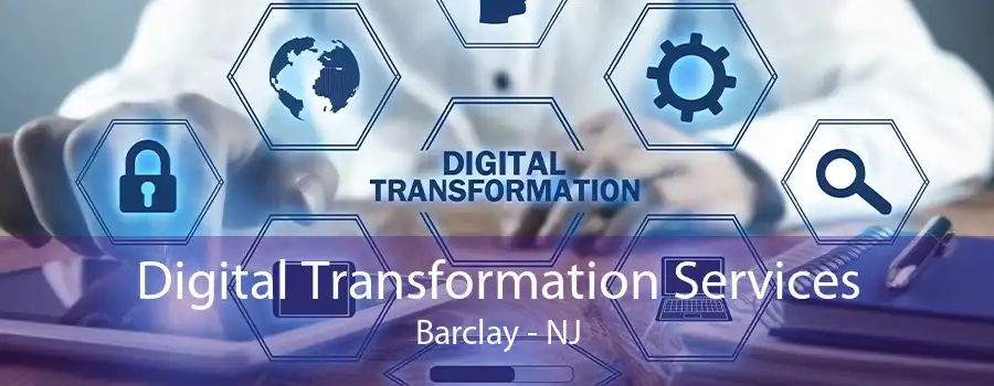 Digital Transformation Services Barclay - NJ