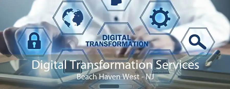 Digital Transformation Services Beach Haven West - NJ