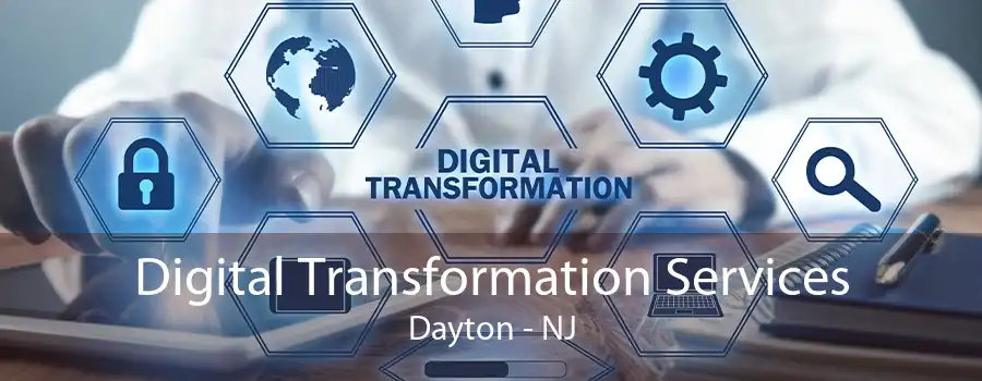 Digital Transformation Services Dayton - NJ