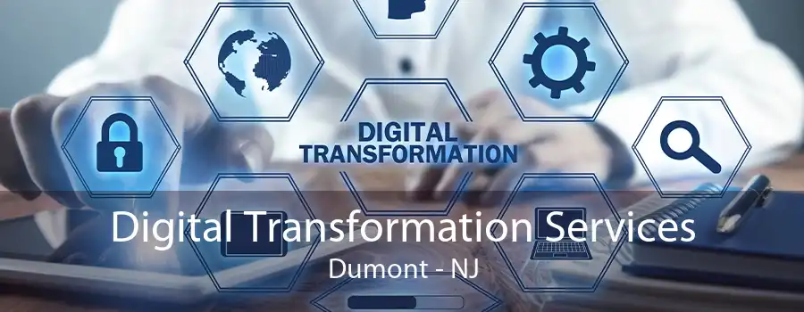 Digital Transformation Services Dumont - NJ