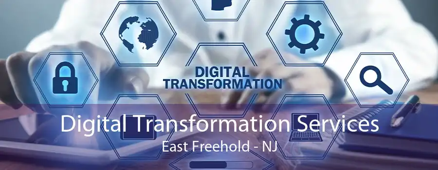 Digital Transformation Services East Freehold - NJ