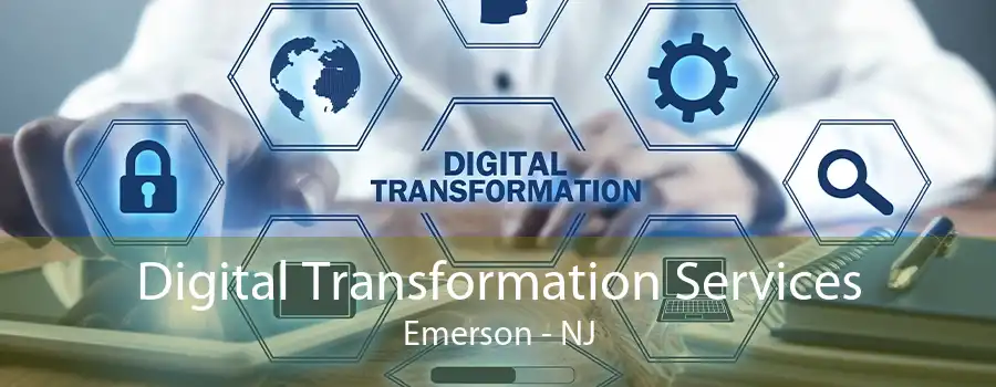 Digital Transformation Services Emerson - NJ