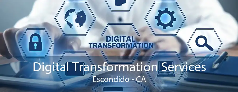 Digital Transformation Services Escondido - CA