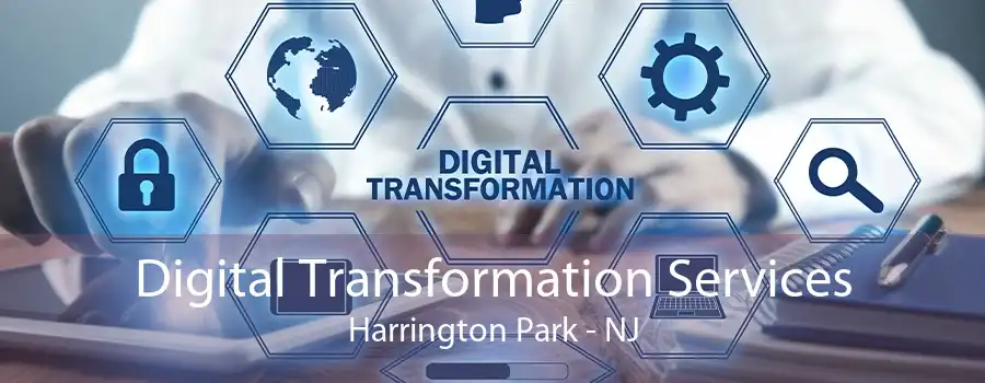 Digital Transformation Services Harrington Park - NJ