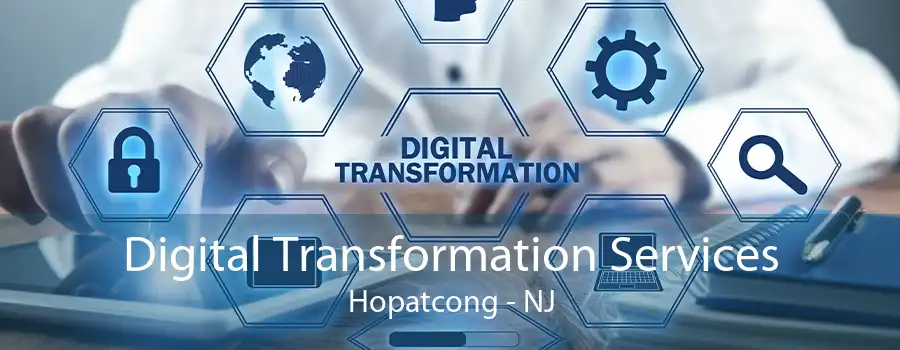 Digital Transformation Services Hopatcong - NJ