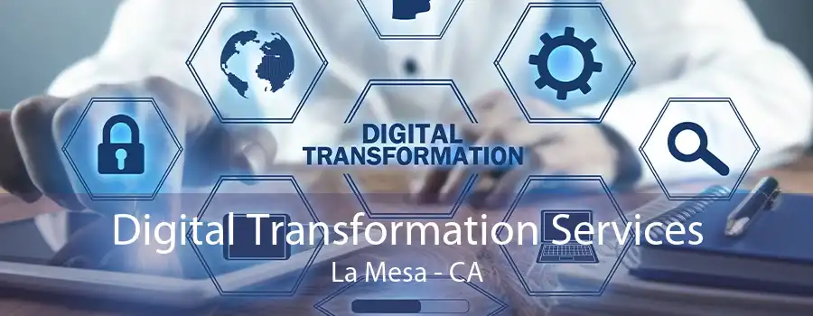 Digital Transformation Services La Mesa - CA